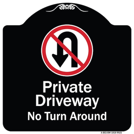 Signmission Designer Series-Private Driveway No Turn Around With Symbol, 18" x 18", BW-1818-9921 A-DES-BW-1818-9921